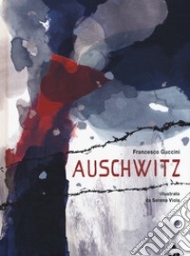 Auschwitz. Ediz. a colori libro di Guccini Francesco