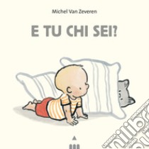 E tu chi sei? Ediz. a colori libro di Van Zeveren Michel