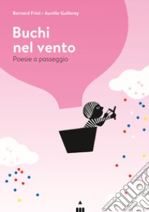 Buchi nel vento. Poesie a passeggio libro di Friot Bernard