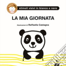 La mia giornata. Ediz. illustrata libro di Castagna Raffaella