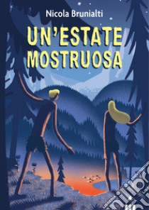 Un'estate mostruosa libro di Brunialti Nicola