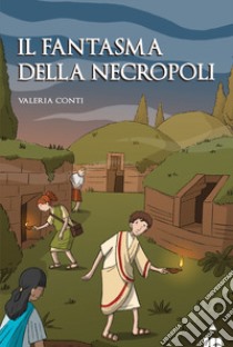 Fantasma della necropoli libro di Conti Valeria