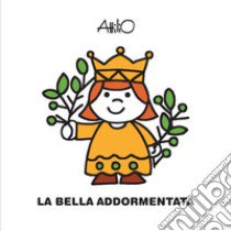 La Bella Addormentata. Ediz. a colori libro di Cassinelli Attilio