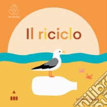 Il riciclo. Ecobaby. Ediz. illustrata libro di Freytag Lorna