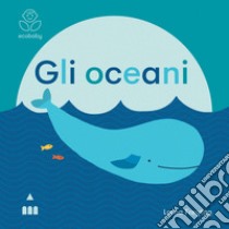 Gli oceani. Ecobaby. Ediz. illustrata libro di Freytag Lorna