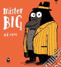 Mister Big. Ediz. a colori libro di Vere Ed