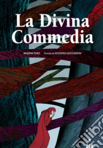 La Divina Commedia. Ediz. deluxe libro di Punzi Arianna