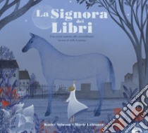 La Signora dei libri. Una storia ispirata allo straordinario lavoro di Jella Lepman. Ediz. illustrata libro di Stinson Kathy