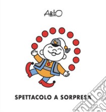 Spettacolo a sorpresa. Ediz. a colori libro di Cassinelli Attilio