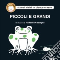 Piccoli e grandi. Ediz. illustrata libro di Castagna Raffaella