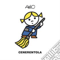 Cenerentola. Ediz. a colori libro di Cassinelli Attilio