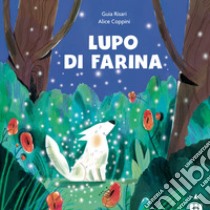 Lupo di farina. Ediz. a colori libro di Risari Guia