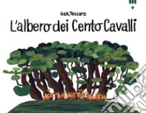 L'albero dei cento cavalli libro di Tessaro Gek