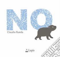 No. Ediz. a colori libro di Rueda Claudia