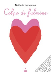 Colpo di fulmine libro di Kuperman Nathalie