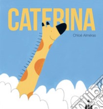 Caterina. Ediz. a colori libro di Alméras Chloé