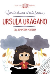 Ursula uragano e la tempesta perfetta libro di De Amicis Igor; Luciani Paola