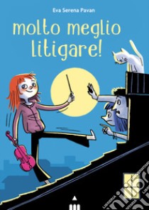 Molto meglio litigare! libro di Pavan Eva Serena