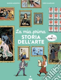 La mia prima storia dell'arte a fumetti libro di Augustin Marion