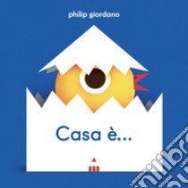 Casa è.... Ediz. a colori libro di Giordano Philip