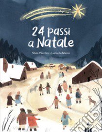 24 passi a Natale. Ediz. a colori libro di Vecchini Silvia