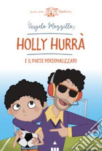 Holly Hurrà e il paese personalizzato libro di Mozzillo Angelo