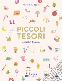 Piccoli tesori. Cerca-trova. Ediz. a colori libro di Klein Charlotte