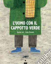 L'uomo con il cappotto verde. Ediz. a colori libro di Calì Davide