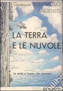 La terra e le nuvole libro di D'Ambrosio Angelillo Giuseppe