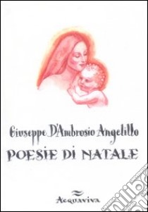 Poesie di Natale libro di D'Ambrosio Angelillo Giuseppe