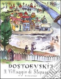 Il villaggio di Stepàncikovo libro di Dostoevskij Fëdor