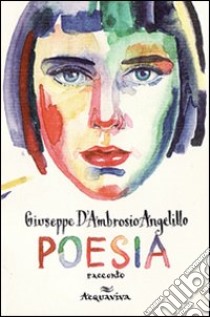 Poesia. Racconto libro di D'Ambrosio Angelillo Giuseppe