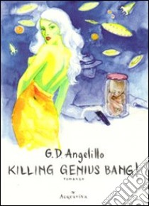 Killing genius bang! libro di D'Ambrosio Angelillo Giuseppe