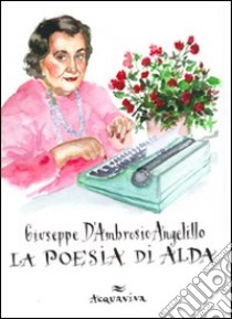 La Poesia di Alda libro di D'Ambrosio Angelillo Giuseppe