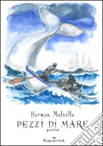 Pezzi di mare libro di Melville Herman