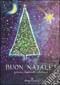 Buon Natale! Poesie, racconti, aforismi libro