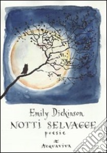 Notti selvagge. 20 poesie libro di Dickinson Emily