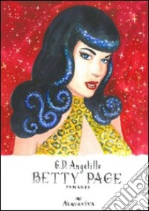 Betty Page libro di D'Ambrosio Angelillo Giuseppe