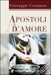 Apostoli d'amore libro di Costanzo Giuseppe