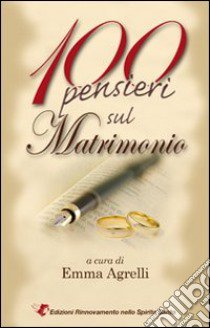 100 pensieri sul matrimonio libro di Agrelli E. (cur.)