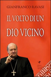 Il volto di un Dio vicino libro di Ravasi Gianfranco