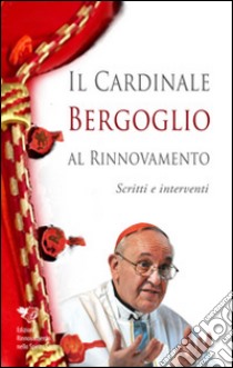 Cardinale Bergoglio al rinnovamento libro