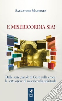 E misericordia sia! libro di Martinez Salvatore