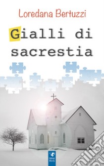 Gialli di sacrestia libro di Bertuzzi Loredana