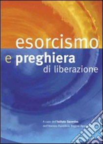 Esorcismo e preghiera di liberazione libro di Gonzàlez G. (cur.)