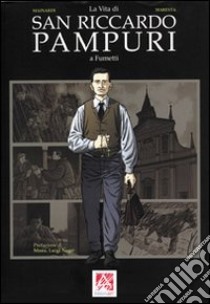 La vita di san Riccardo Pampuri a fumetti libro di Mainardi Alessandro; Maresta W. (cur.)