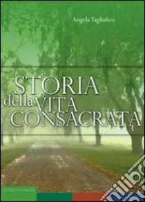 Storia della vita consacrata libro di Tagliafico Angela