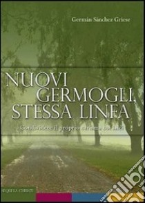 Nuovi germogli, stessa linfa. Condividere il proprio carisma con i laici libro di Sanchez Griese German