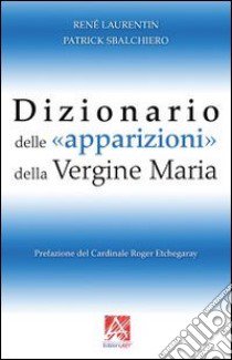 Dizionario delle apparizioni della vergine Maria libro di Laurentin René; Sbalchiero Patrick