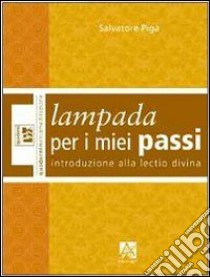 Lampada per i miei passi. Introduzione alla Lectio Divina libro di Piga Salvatore